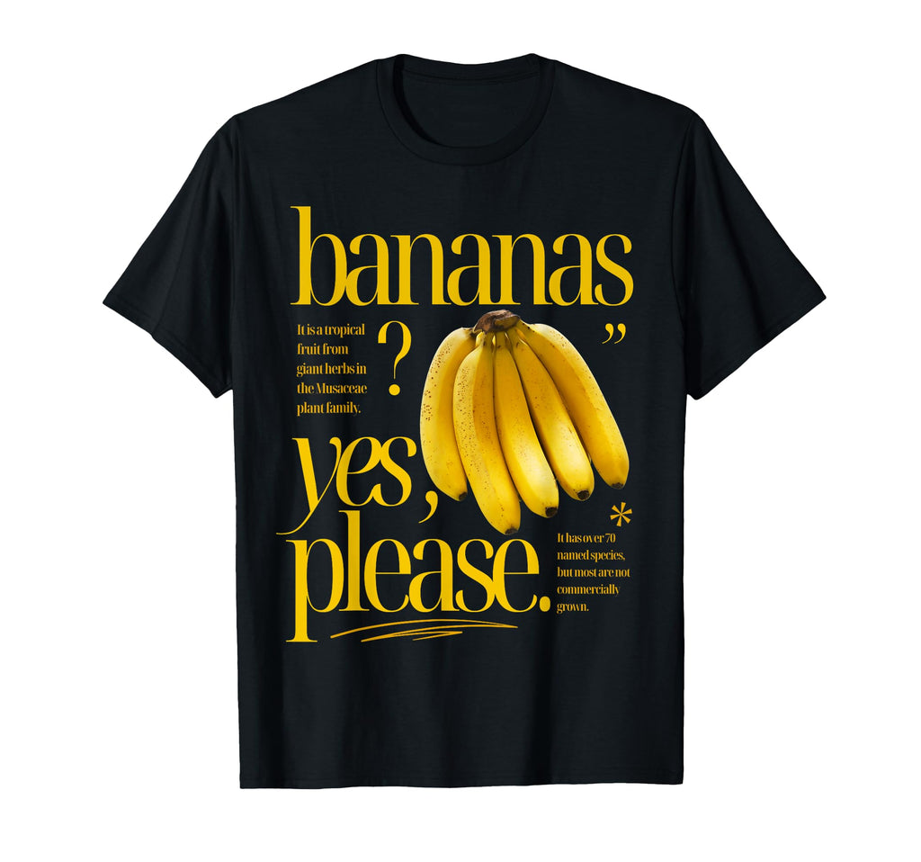 Bananas Yes Please Fruit Typography T-Shirt - Novelty Apparel Men Women - T-Shirt, Sweatshirt, Hoodie