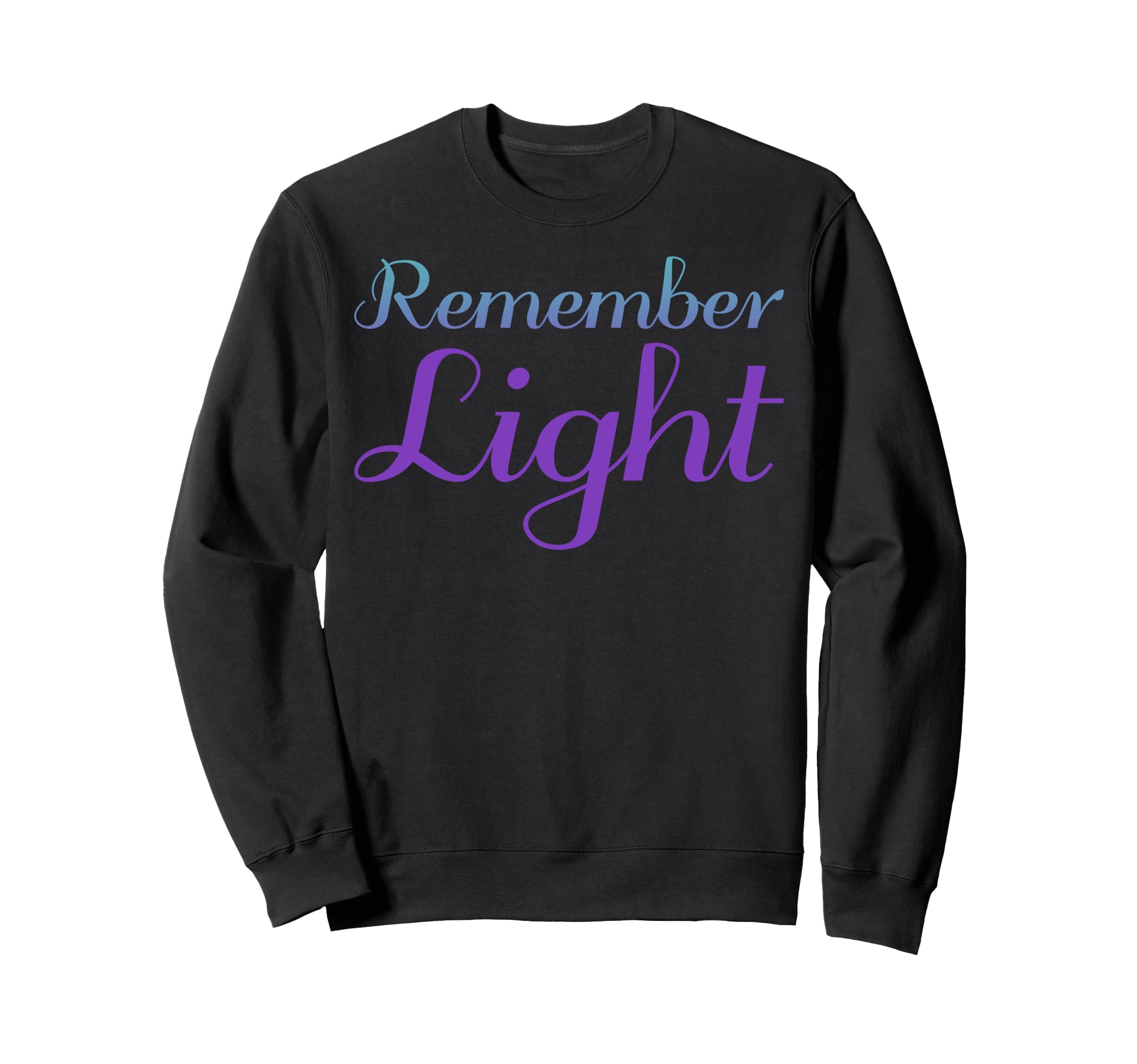 Remember Light Mental Health Awareness Sweatshirt - Minimalist Print Unisex - T-Shirt, Sweatshirt, Hoodie