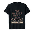 Give Yourself Time To Grow Garden T-Shirt - Streetwear Style for Adults - T-Shirt, Sweatshirt, Hoodie