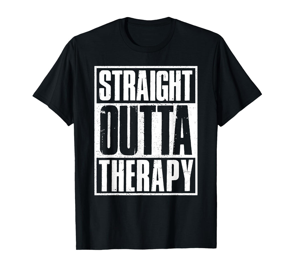 Straight Outta Therapy Treatment T-Shirt - Minimalist Print for Adults - T-Shirt, Sweatshirt, Hoodie