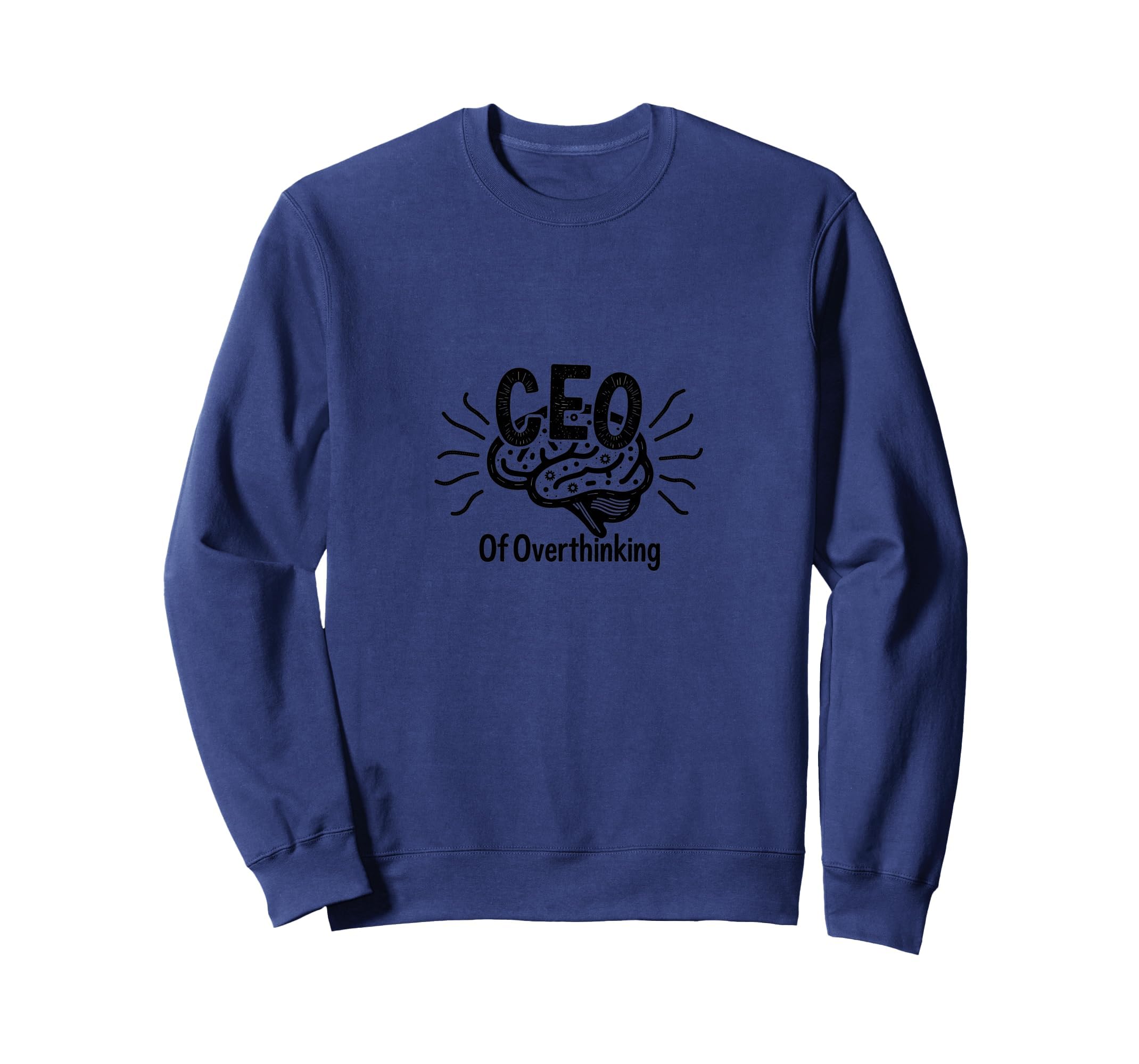 Ceo Overthinking Witty Brain Sweatshirt - Novelty Apparel Men Women - T-Shirt, Sweatshirt, Hoodie