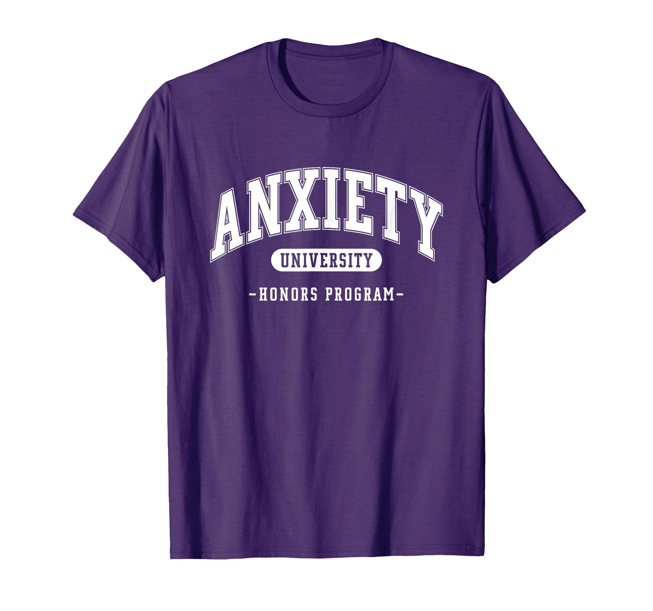 Anxiety University Honors Program T-Shirt - Minimalist Print Men Women - T-Shirt, Sweatshirt, Hoodie