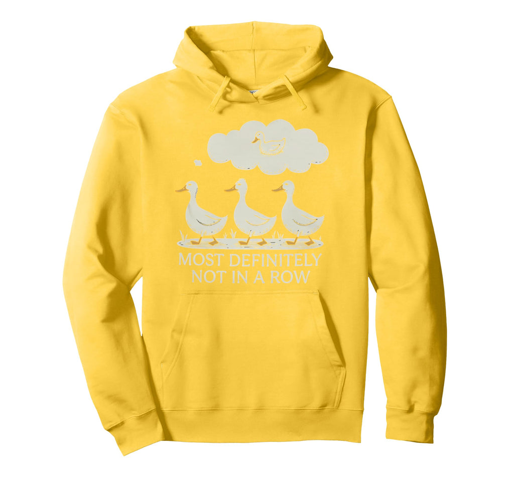 Duck Most Definitely Not All Row Mental Hoodie - Unique Graphic Unisex - T-Shirt, Sweatshirt, Hoodie