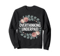 Overthinking Underpaid Employee Sweatshirt - Aesthetic Graphic for Adults - T-Shirt, Sweatshirt, Hoodie