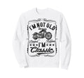 Im Not Old Im Funny Motorcycle Mens Sweatshirt - Graphic Print Men Women - T-Shirt, Sweatshirt, Hoodie