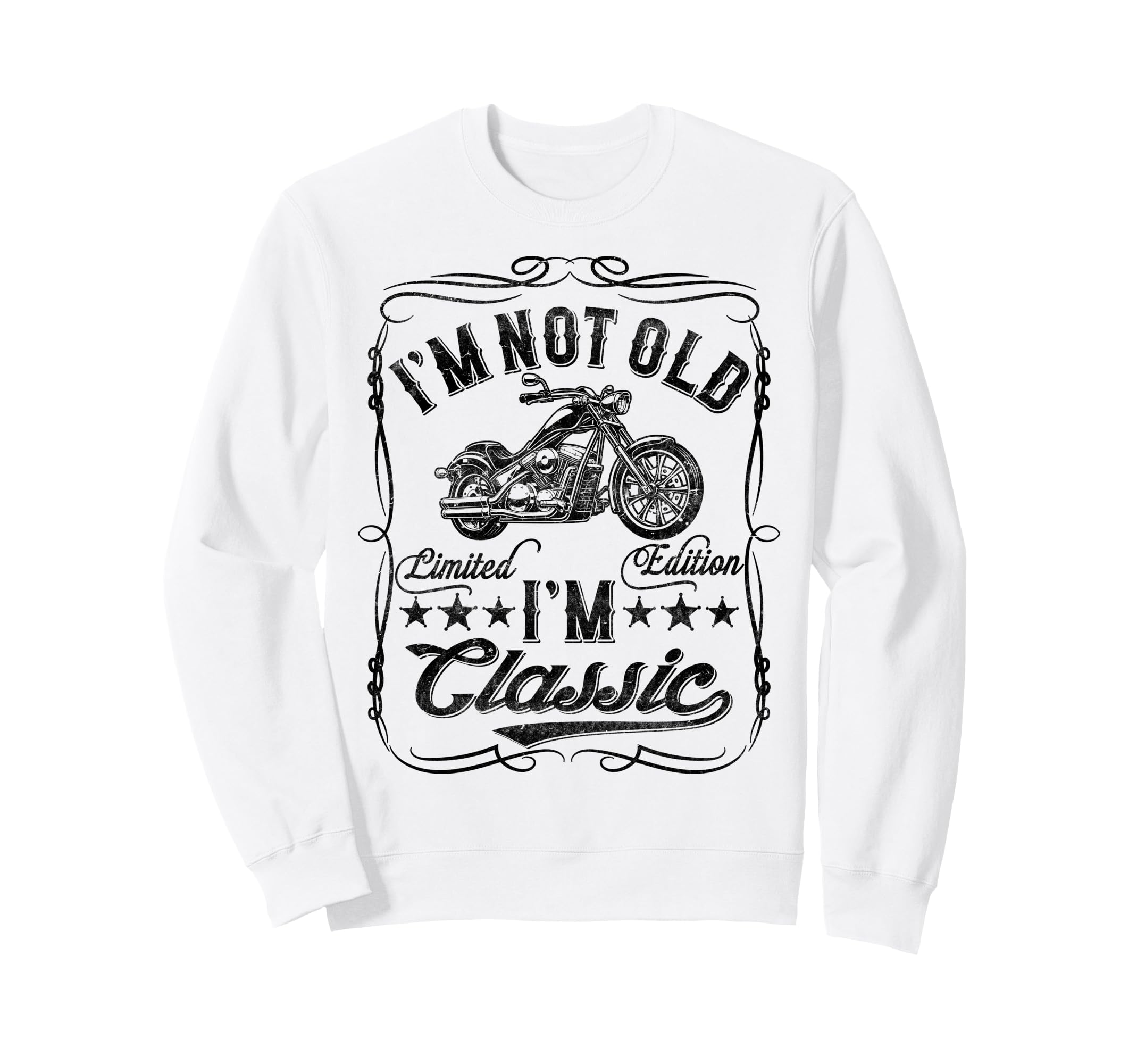 Im Not Old Im Funny Motorcycle Mens Sweatshirt - Graphic Print Men Women - T-Shirt, Sweatshirt, Hoodie