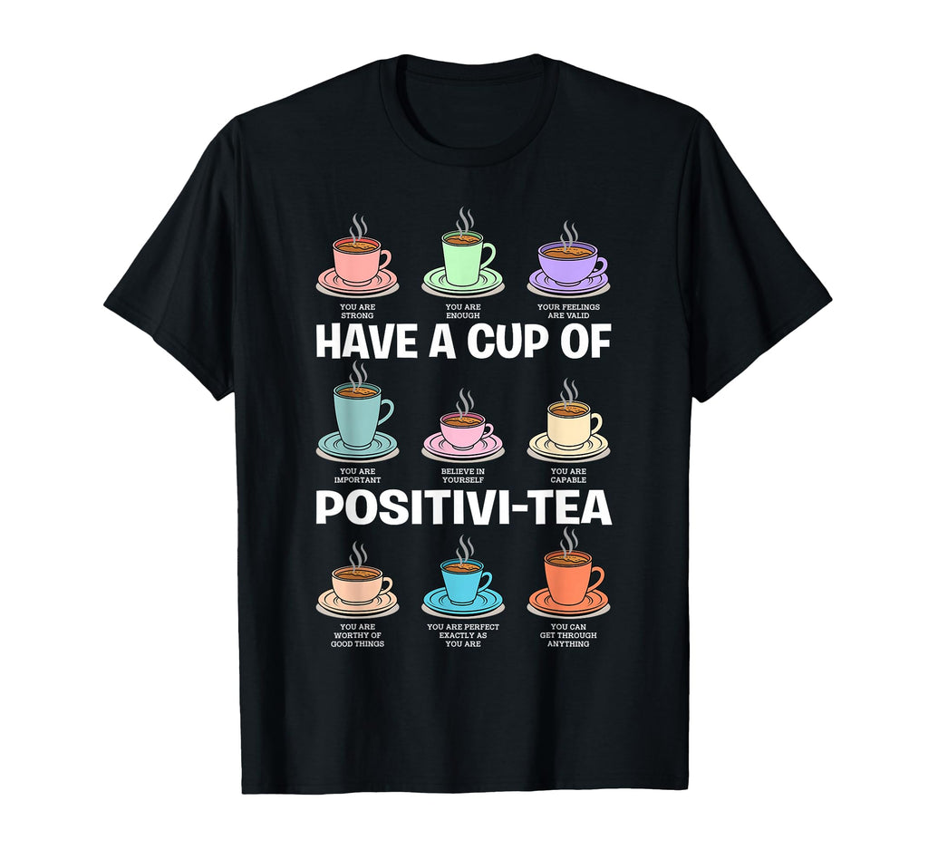 Have Cup Positivi Tea Counselor T-Shirt - Aesthetic Graphic Men Women - T-Shirt, Sweatshirt, Hoodie