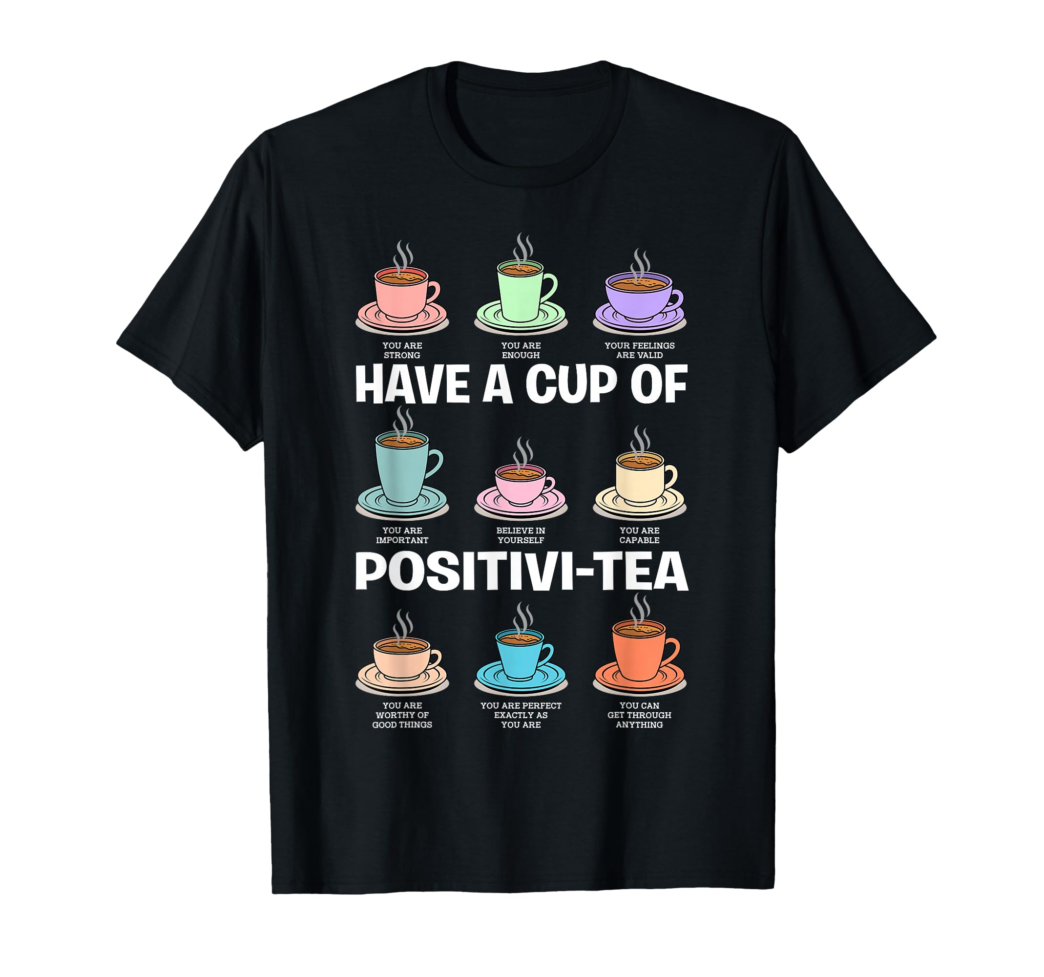 Have Cup Positivi Tea Counselor T-Shirt - Aesthetic Graphic Men Women - T-Shirt, Sweatshirt, Hoodie