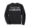 Sarcastic Anxiety Funny Overthink Sweatshirt - Minimalist Print for Adults - T-Shirt, Sweatshirt, Hoodie