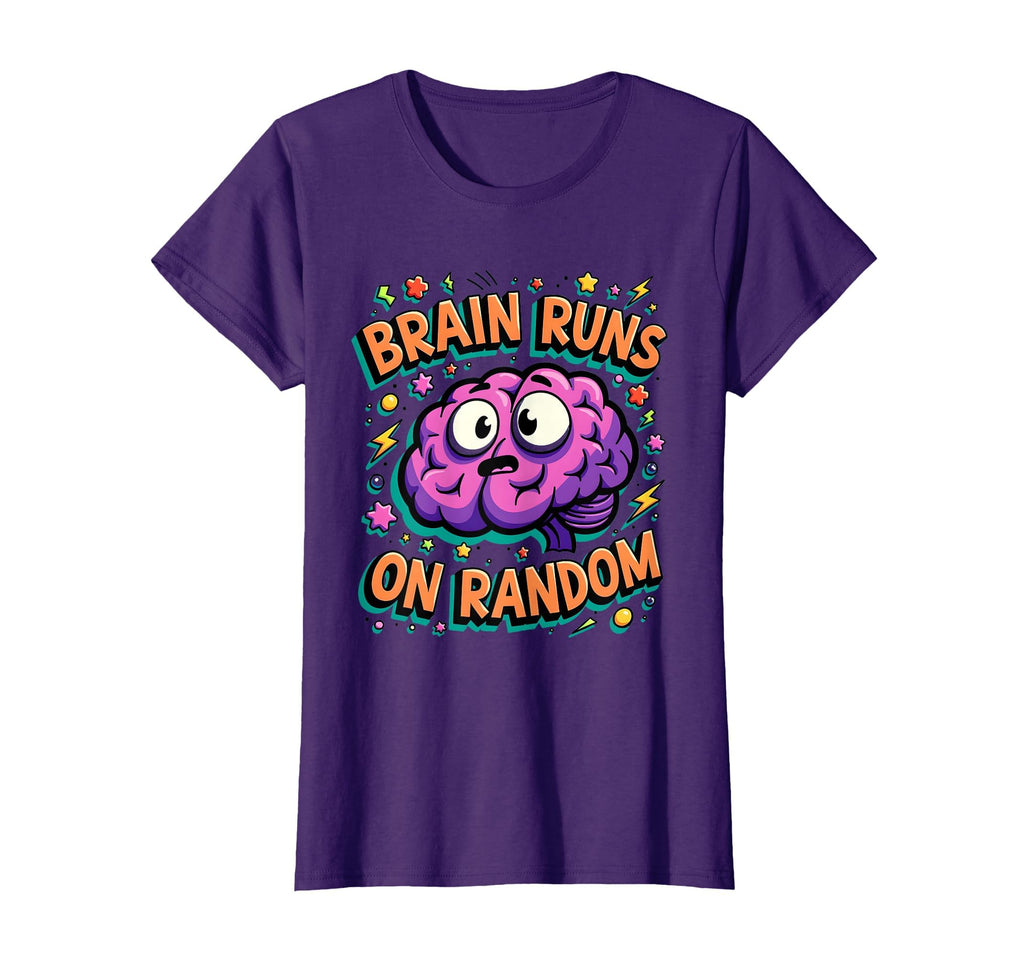 Brain Runs Random Funny Adhd T-Shirt - Casual Everyday Wear Unisex - T-Shirt, Sweatshirt, Hoodie