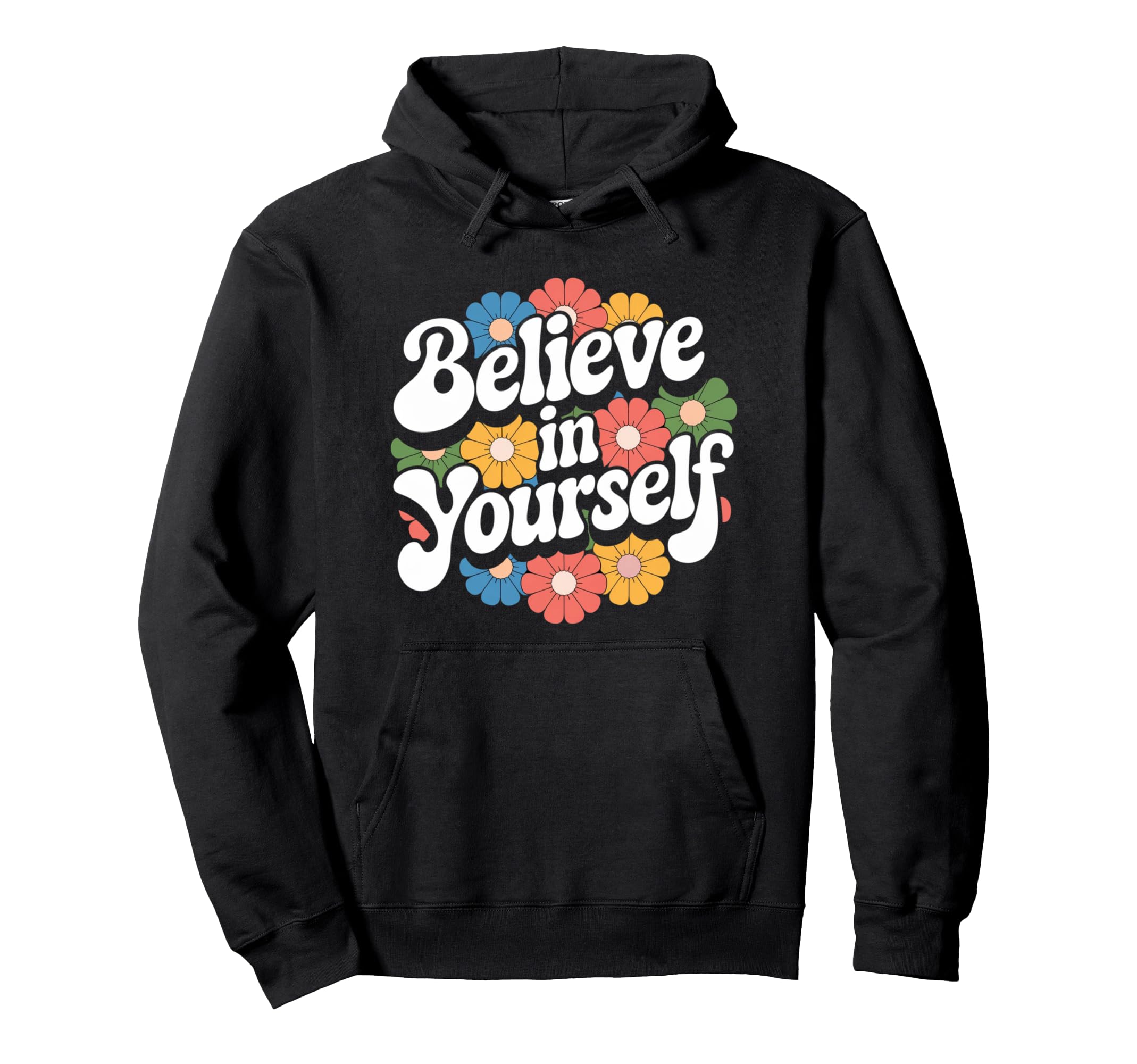 Believe Yourself Motivational Hoodie - Aesthetic Graphic Men Women - T-Shirt, Sweatshirt, Hoodie