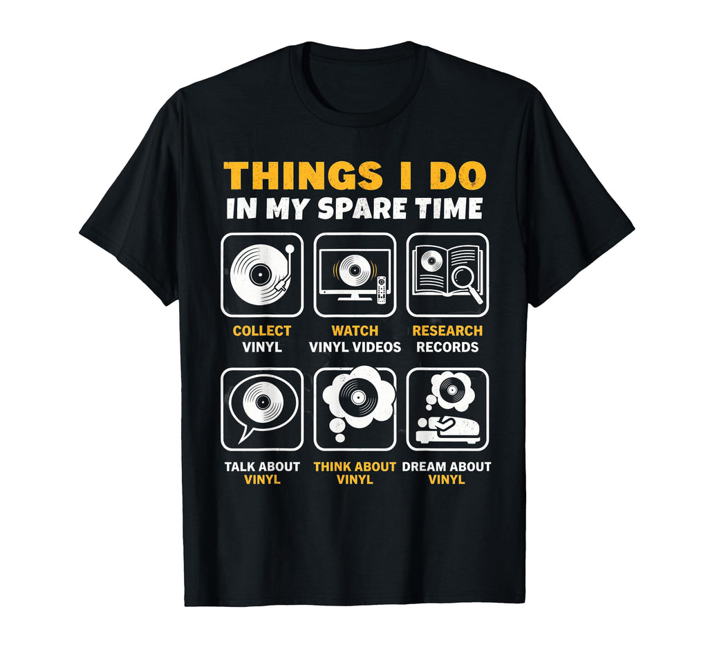 Things I Do My Spare Time Vinyl Record T-Shirt - Trendy Graphic for Adults - T-Shirt, Sweatshirt, Hoodie