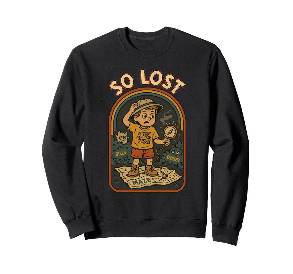 80S Illustration Art Funny So Lost Sweatshirt - Novelty Apparel Men Women - T-Shirt, Sweatshirt, Hoodie
