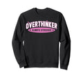 Funny Overthinker School Team Sarcastic Sweatshirt - Trendy Graphic Unisex - T-Shirt, Sweatshirt, Hoodie