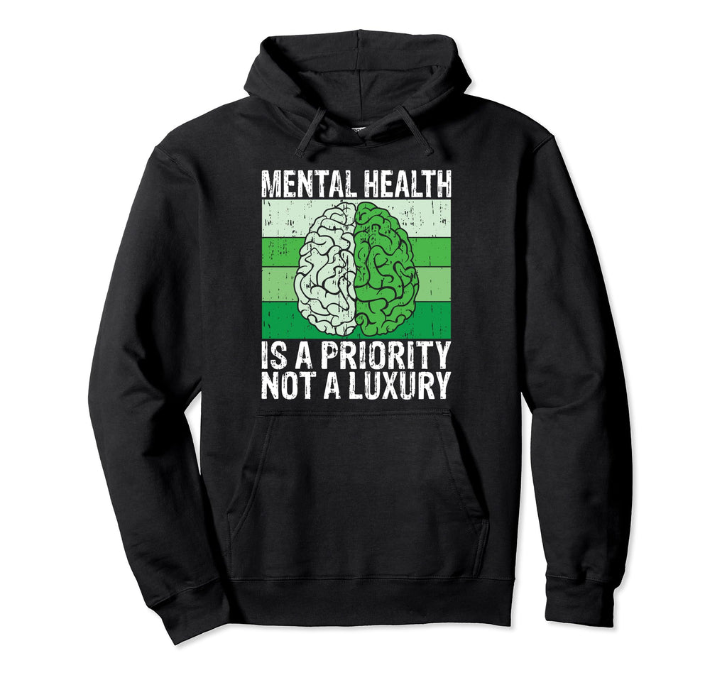 Mental Health Is Priority Not Luxury Hoodie - Unique Graphic Men Women - T-Shirt, Sweatshirt, Hoodie