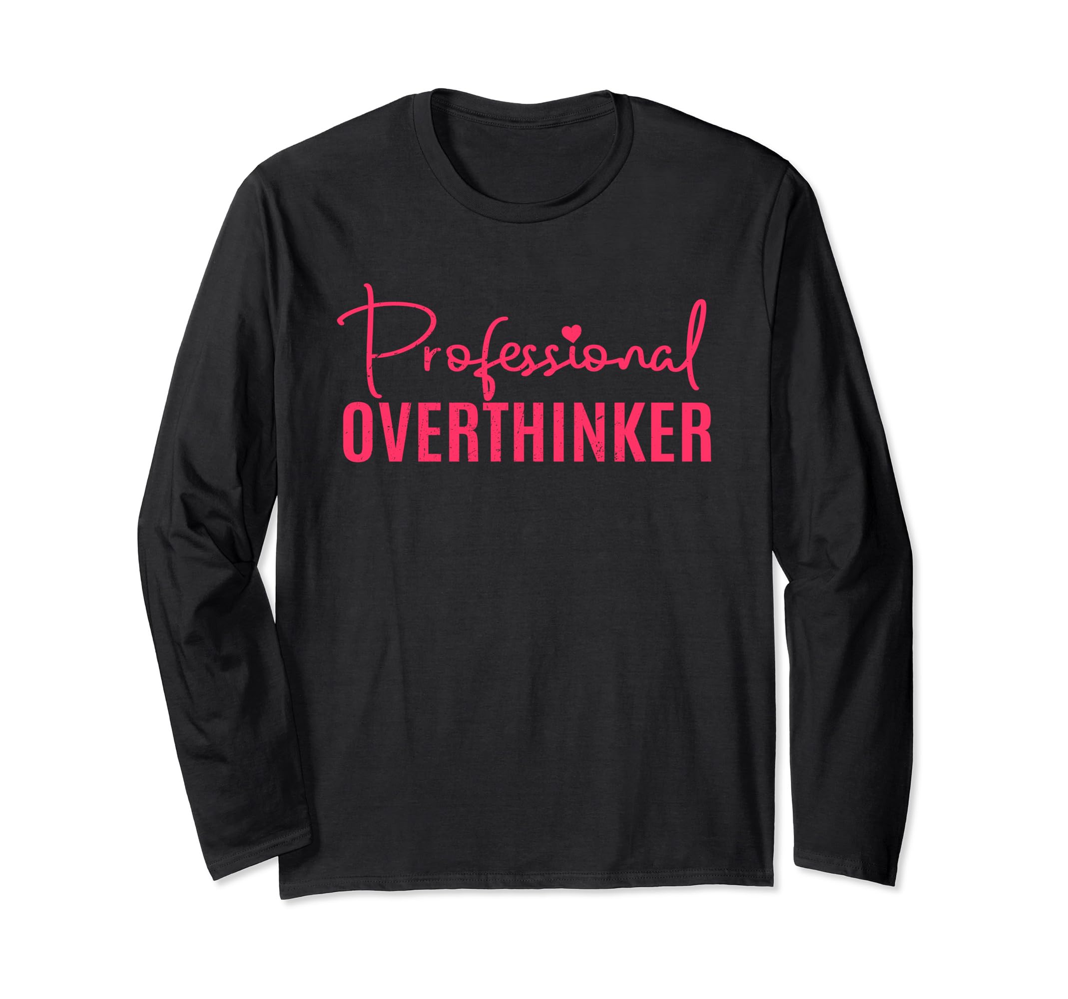 Professional Overthinker Overthinking T-Shirt - Novelty Apparel Unisex - T-Shirt, Sweatshirt, Hoodie
