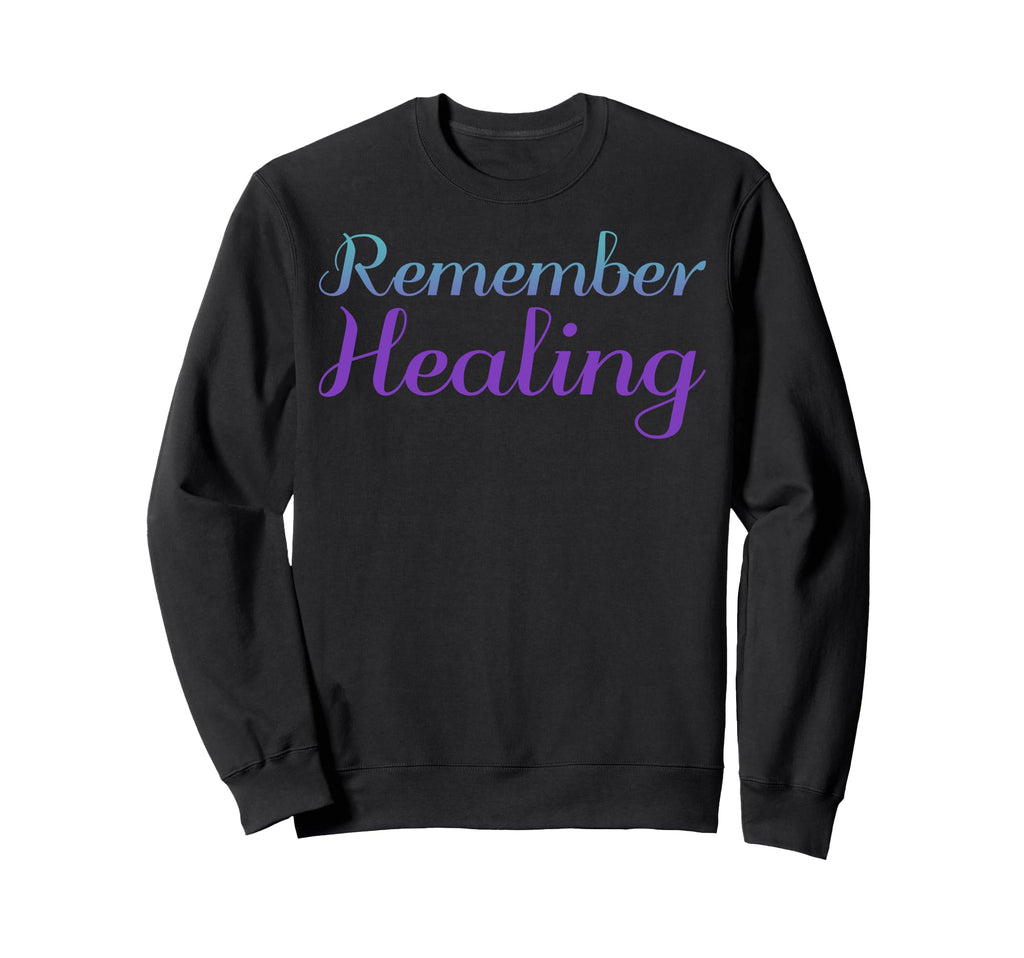 Remember Healing Mental Health Sweatshirt - Unique Graphic for Adults - T-Shirt, Sweatshirt, Hoodie