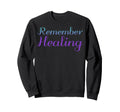 Remember Healing Mental Health Sweatshirt - Unique Graphic for Adults - T-Shirt, Sweatshirt, Hoodie