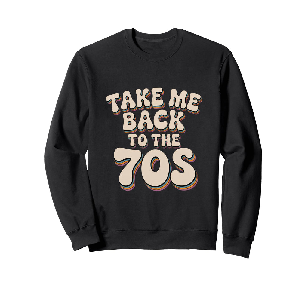 Take Me Back To 70S Sweatshirt - Minimalist Print Unisex - T-Shirt, Sweatshirt, Hoodie