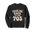 Take Me Back To 70S Sweatshirt - Minimalist Print Unisex - T-Shirt, Sweatshirt, Hoodie