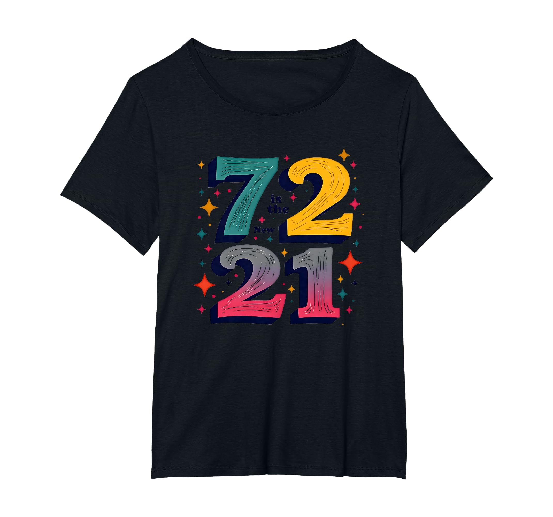 72 Is New 21 Birthday Gift T-Shirt - Custom Art Print for Adults - T-Shirt, Sweatshirt, Hoodie