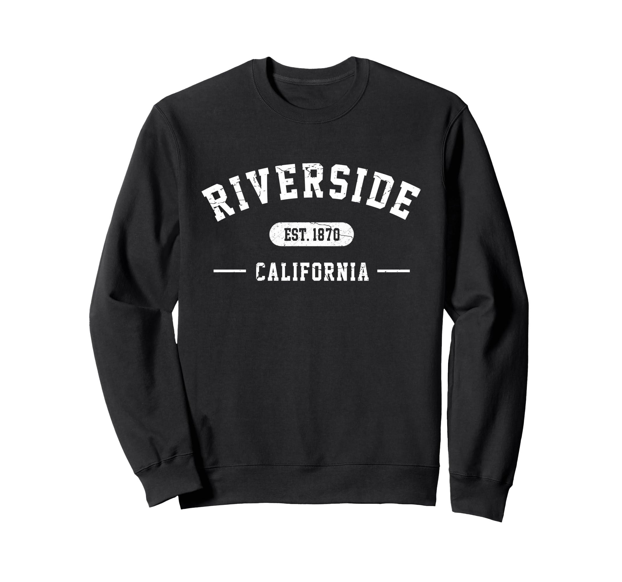Riverside California Est 1870 Sweatshirt - Casual Everyday Wear Unisex - T-Shirt, Sweatshirt, Hoodie