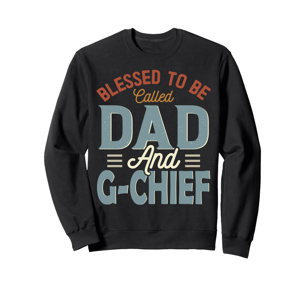 Blessed To Be Called Dad And G Sweatshirt - Streetwear Style Men Women - T-Shirt, Sweatshirt, Hoodie