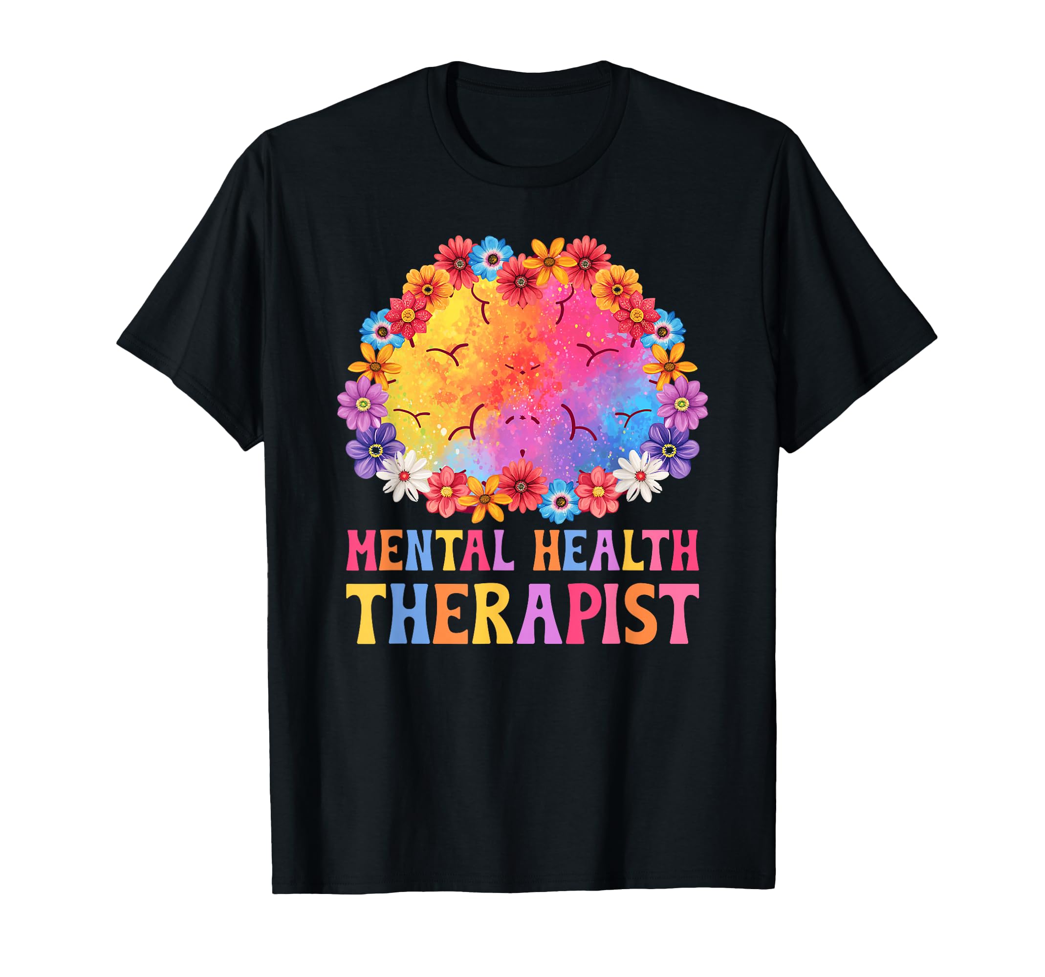 Mental Health Therapist Flowers Mental T-Shirt - Novelty Apparel Men Women - T-Shirt, Sweatshirt, Hoodie