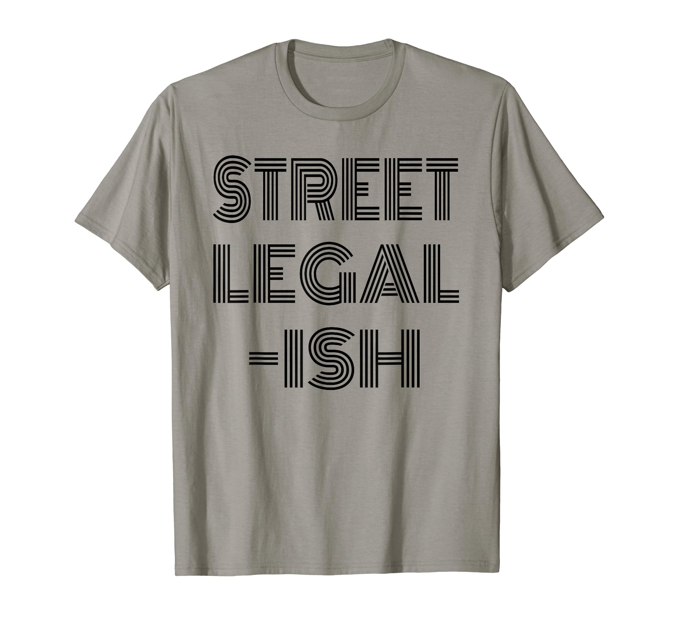 Funny Street Legal Ish Custom Car Hot T-Shirt - Unique Graphic for Adults - T-Shirt, Sweatshirt, Hoodie
