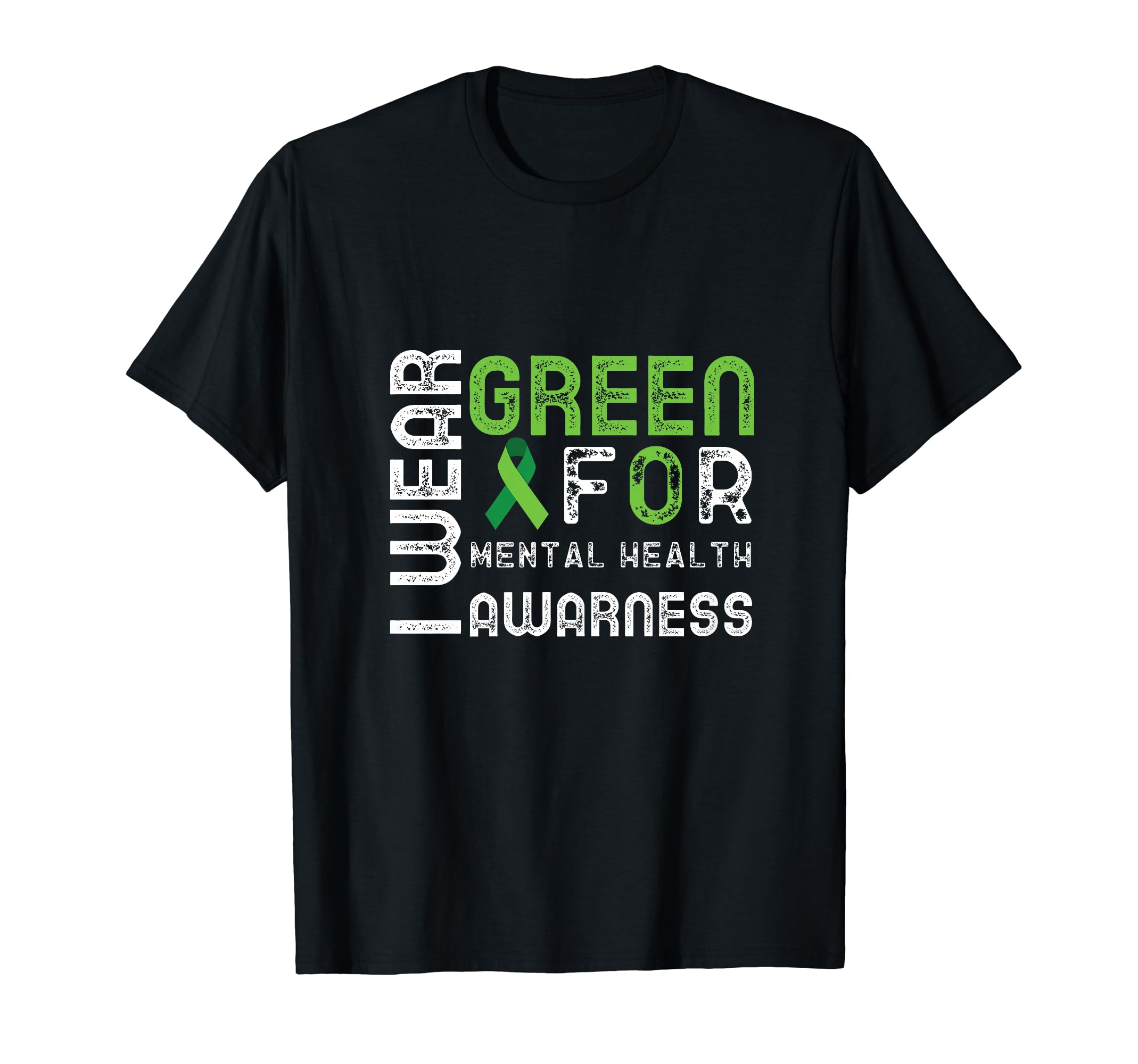 I Wear Green Mental Health Awareness T-Shirt - Casual Everyday Wear Unisex - T-Shirt, Sweatshirt, Hoodie