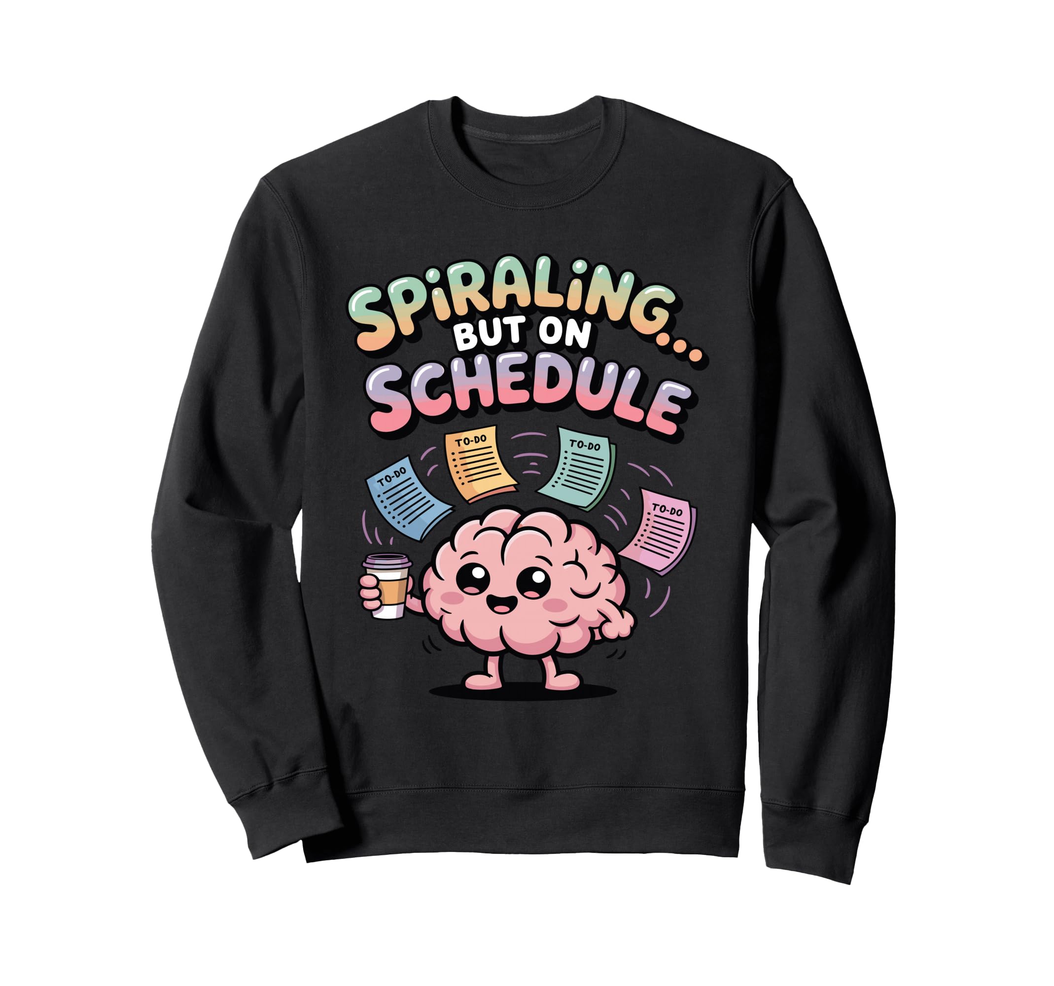 Spiraling But Schedule Funny Anxious Sweatshirt - Unique Graphic Unisex - T-Shirt, Sweatshirt, Hoodie