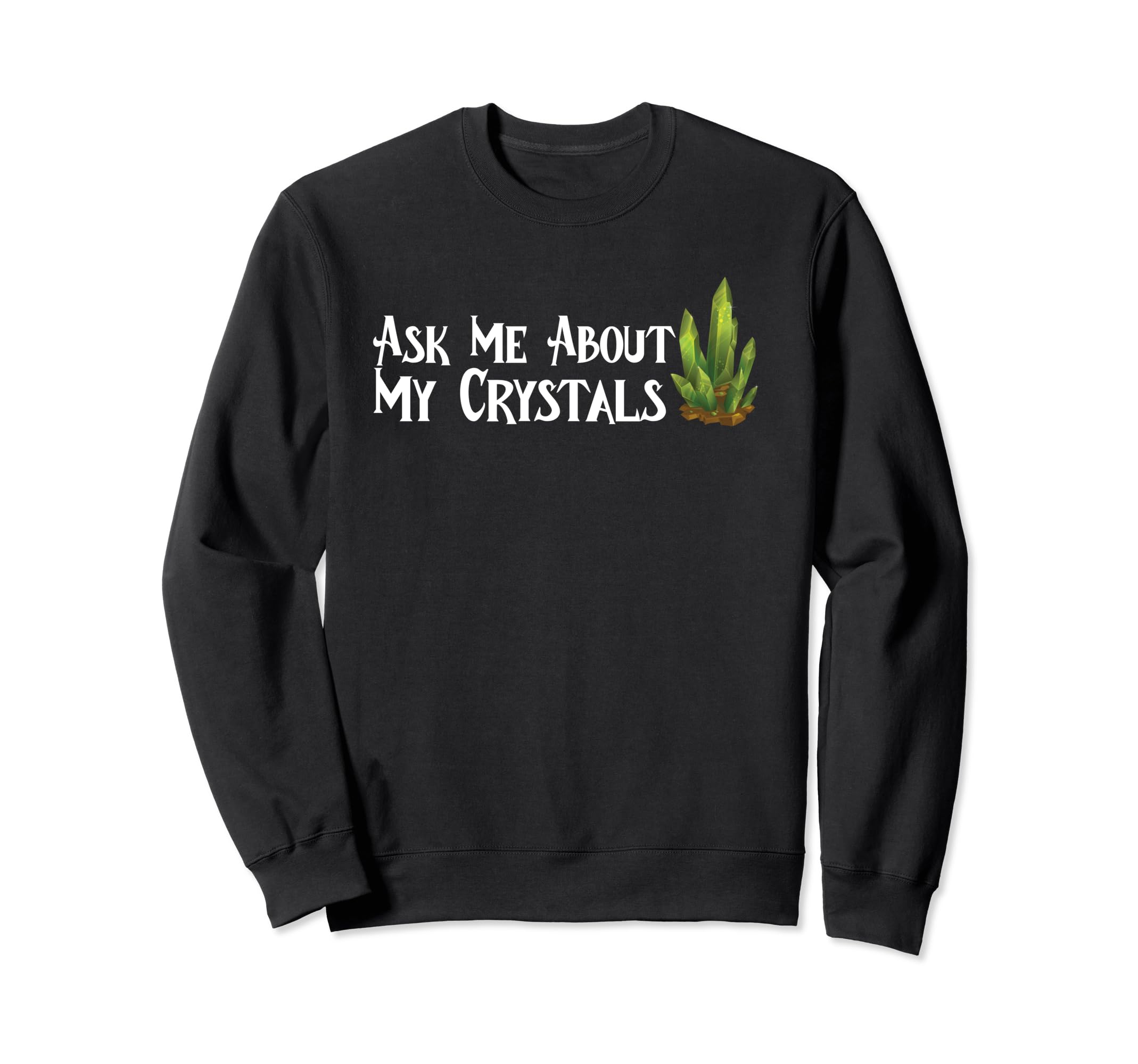 Ask Me About My Crystals Chakra Sweatshirt - Minimalist Print for Adults - T-Shirt, Sweatshirt, Hoodie