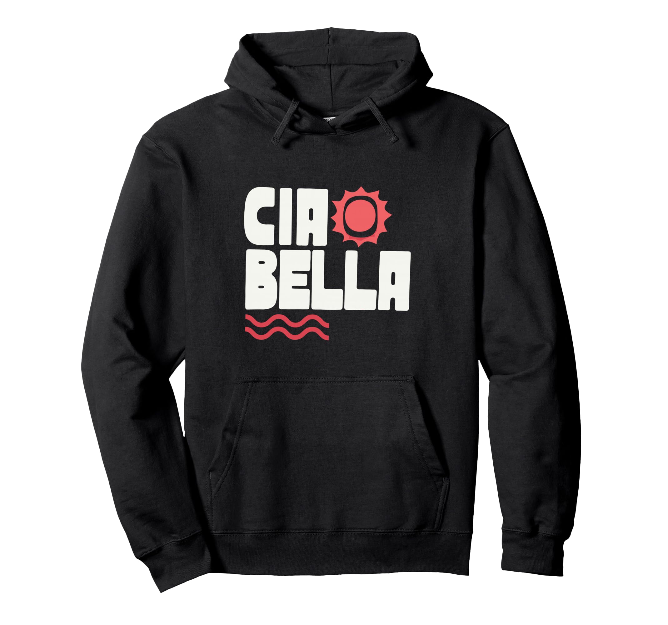 Ciao Bella Italian Sun Mediterranean Hoodie - Streetwear Style Unisex - T-Shirt, Sweatshirt, Hoodie