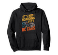 Its Not Hoarding If Its Rc Cars Addiction Hoodie - Trendy Graphic Unisex - T-Shirt, Sweatshirt, Hoodie