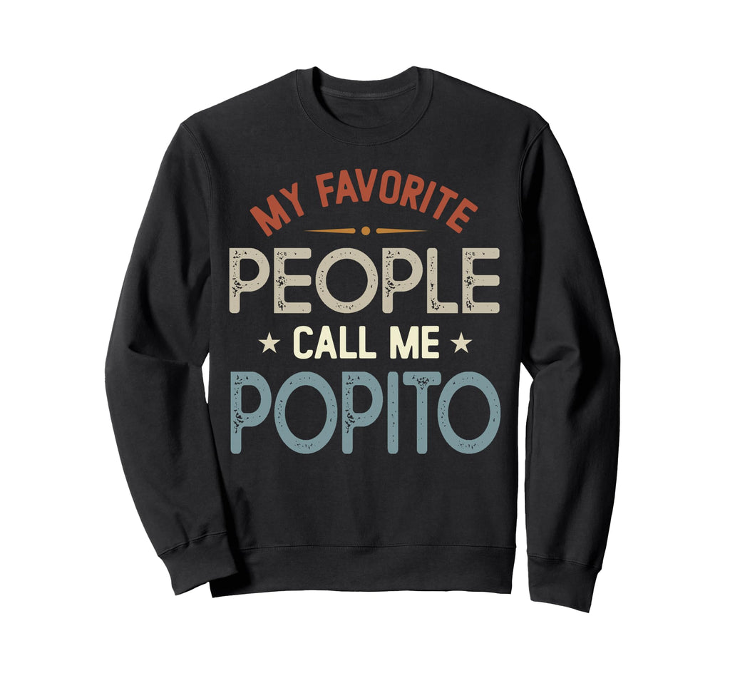 My Favorite People Call Me Popito Sweatshirt - Graphic Print Men Women - T-Shirt, Sweatshirt, Hoodie