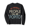 My Favorite People Call Me Popito Sweatshirt - Graphic Print Men Women - T-Shirt, Sweatshirt, Hoodie