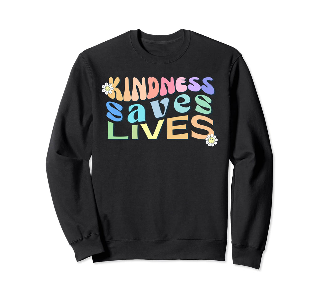 Kindness Saves Lives Mental Health Sweatshirt - Unique Graphic Men Women - T-Shirt, Sweatshirt, Hoodie
