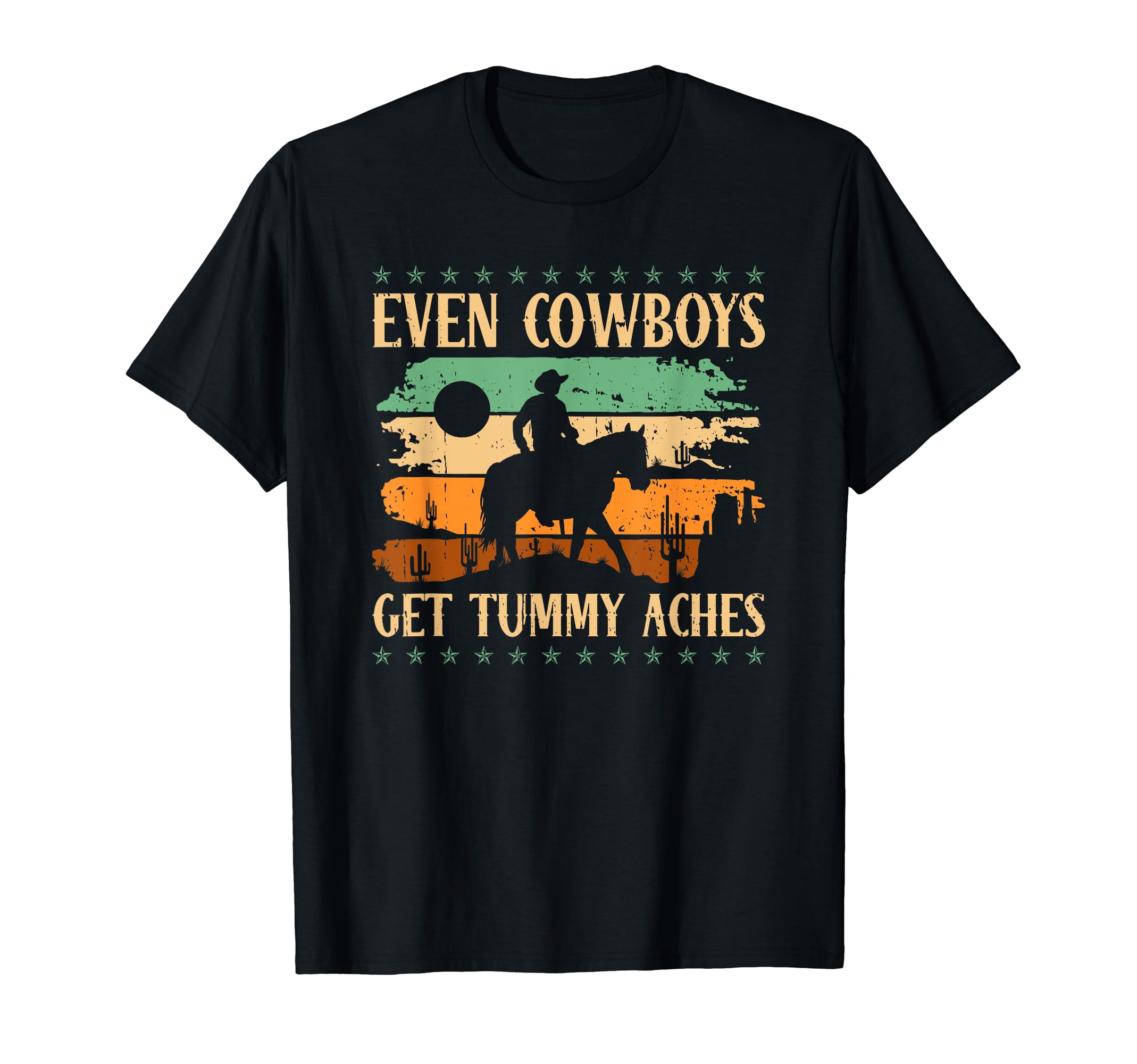Even Cowboys Get Tummy Aches T-Shirt - Streetwear Style for Adults - T-Shirt, Sweatshirt, Hoodie