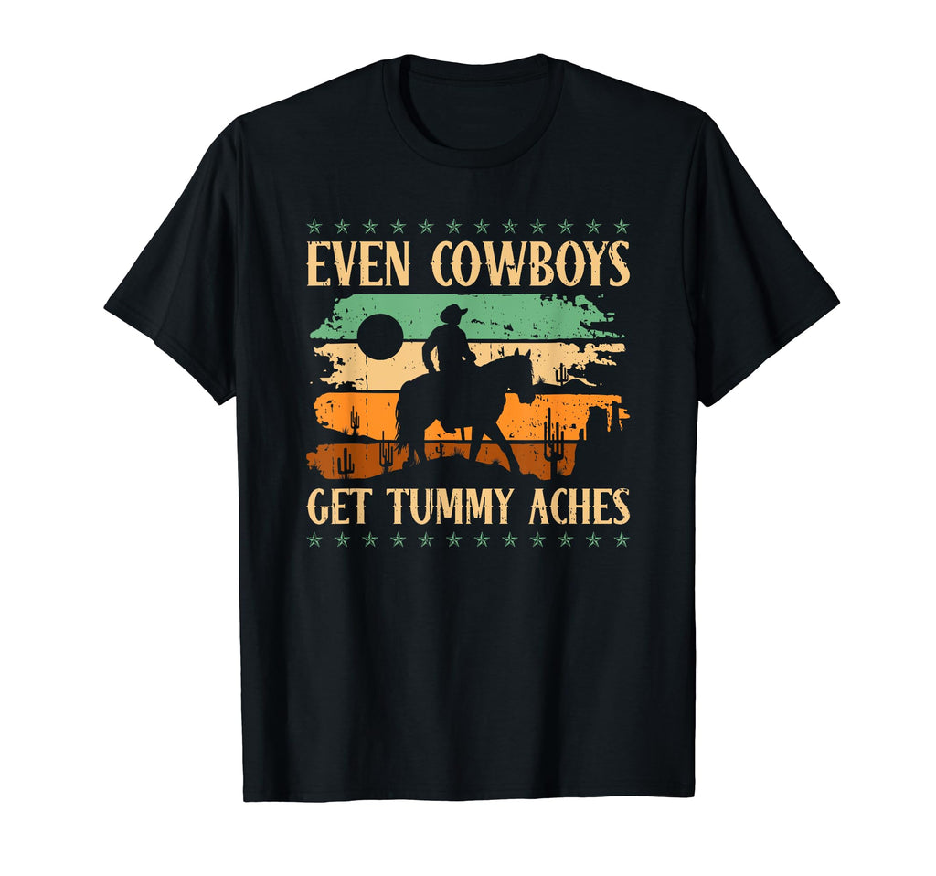Even Cowboys Get Tummy Aches Survivor T-Shirt - Streetwear Style Unisex - T-Shirt, Sweatshirt, Hoodie