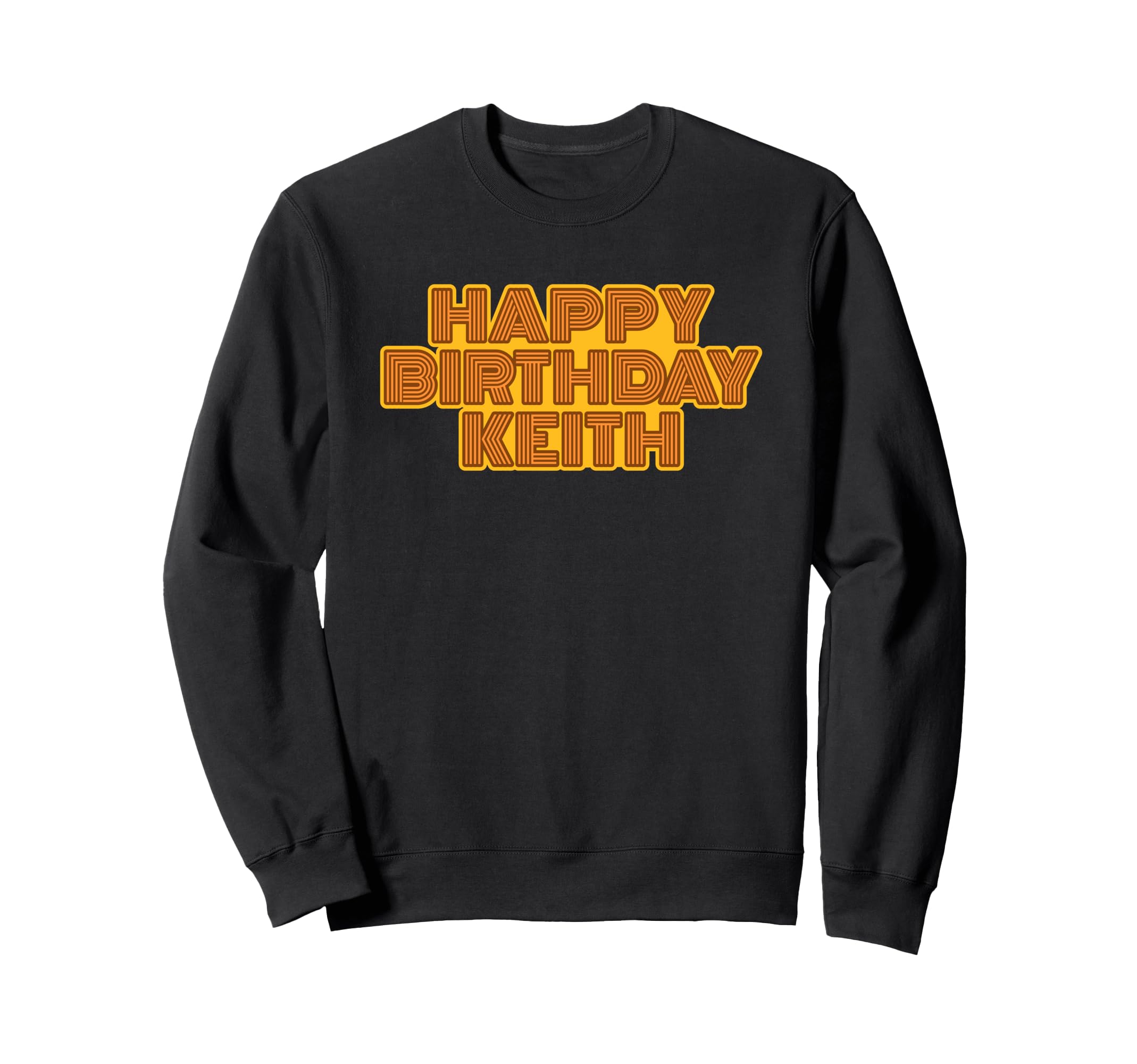 Happy Birthday Keith Personalized Sweatshirt - Unique Graphic Men Women - T-Shirt, Sweatshirt, Hoodie
