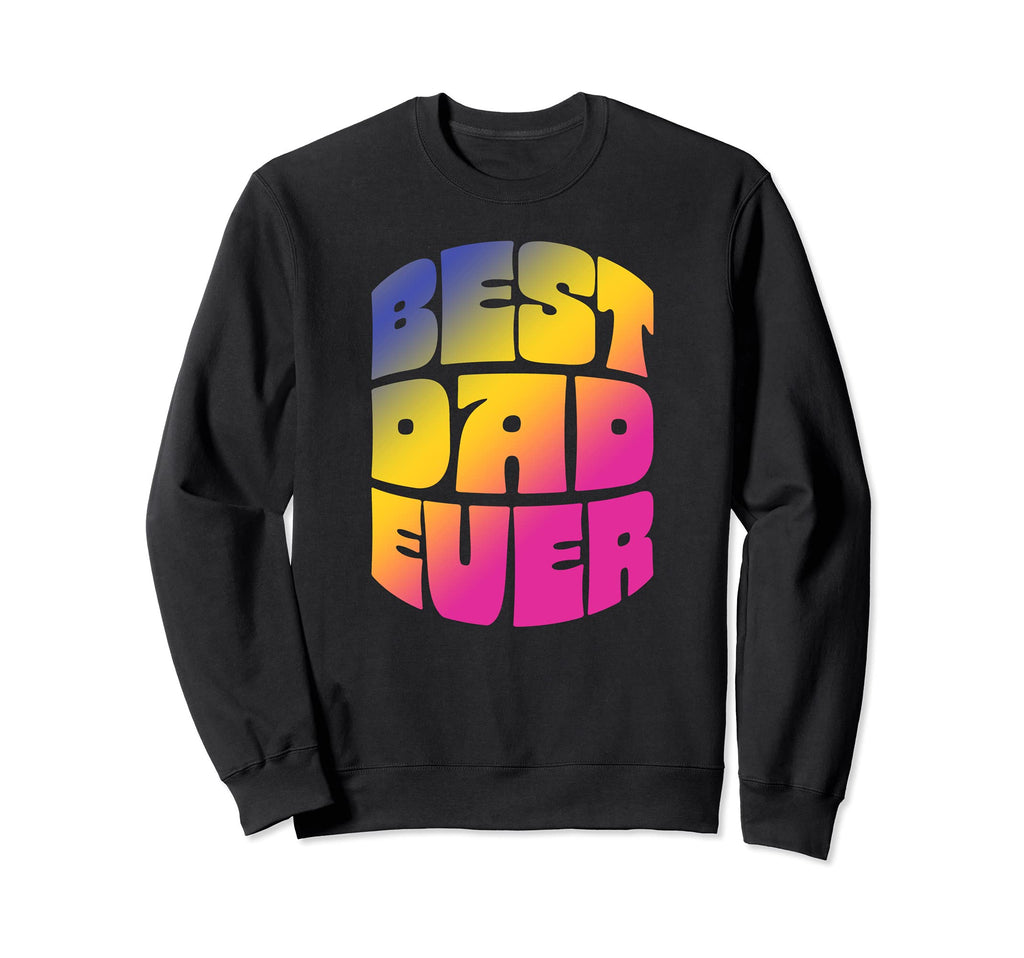 Best Dad Ever Seventies Typography Sweatshirt - Custom Art Print Men Women - T-Shirt, Sweatshirt, Hoodie