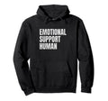 Emotional Support Human Mental Hoodie - Fun Novelty Design for Adults - T-Shirt, Sweatshirt, Hoodie
