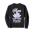 Crystal Healing Mom Sage Crystal Reiki Sweatshirt - Graphic Print Unisex - T-Shirt, Sweatshirt, Hoodie