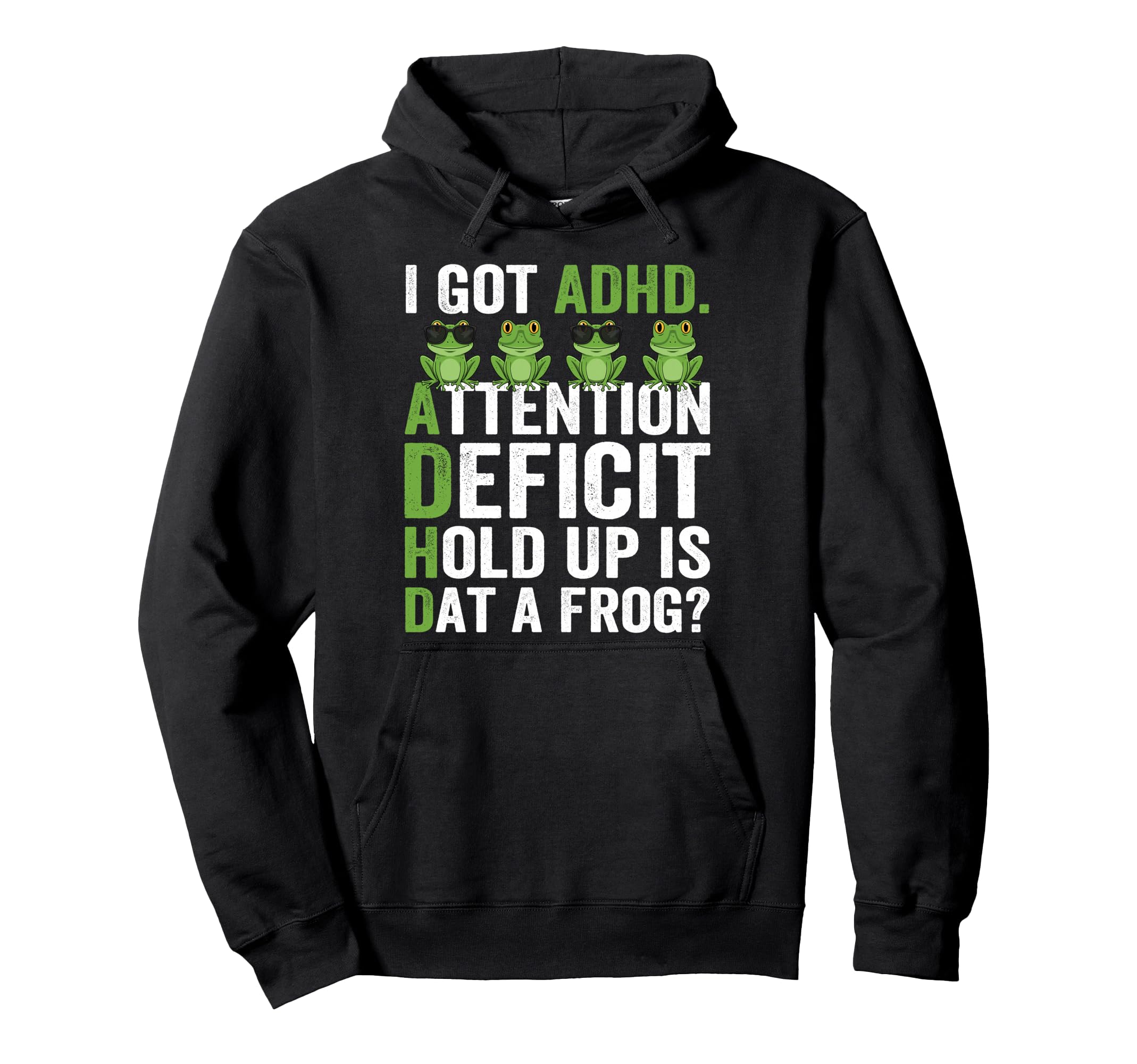 I Got Adhd Attention Deficit Hold Up Is Dat Hoodie - Unique Graphic Unisex - T-Shirt, Sweatshirt, Hoodie