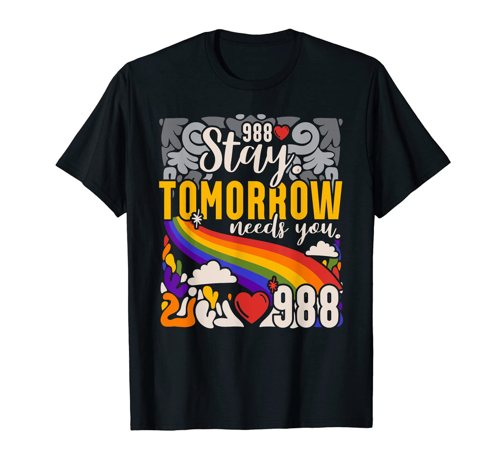 988 Stay Tomorrow Need You Mental Health T-Shirt - Custom Art Print Unisex - T-Shirt, Sweatshirt, Hoodie