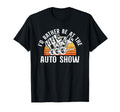 Id Rather Be Auto Show Car Dealer Car T-Shirt - Trendy Graphic for Adults - T-Shirt, Sweatshirt, Hoodie