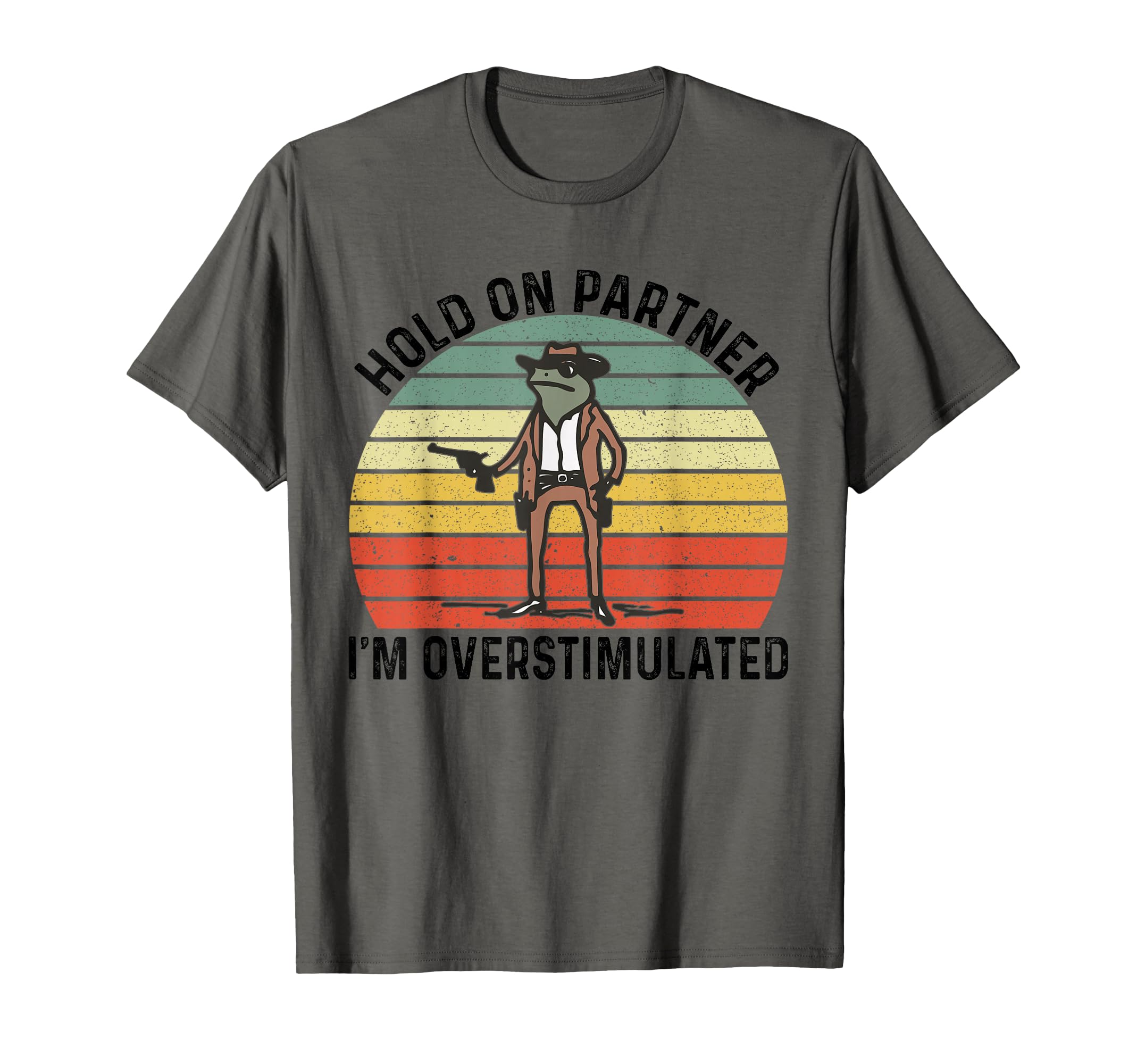 Hold Partner Im Overstimulated Cowboy T-Shirt - Streetwear Style Men Women - T-Shirt, Sweatshirt, Hoodie