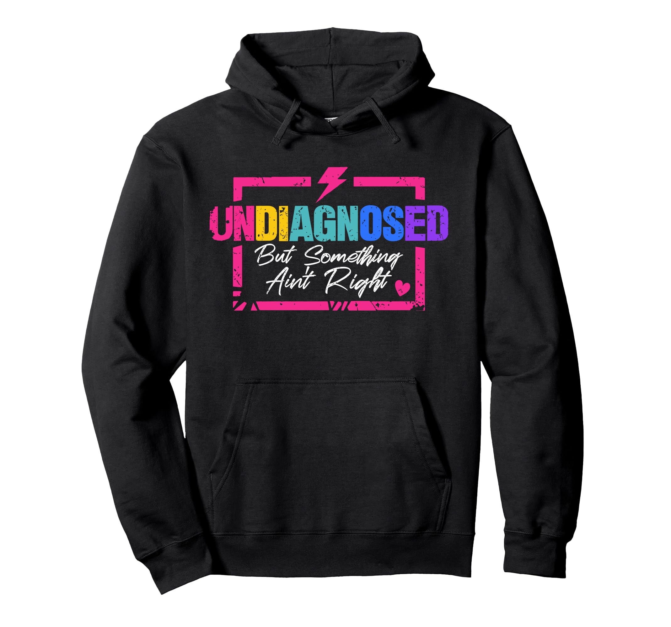 Undiagnosed But Something Aint Right Mental Hoodie - Unique Graphic Unisex - T-Shirt, Sweatshirt, Hoodie