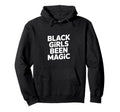 Black Been Magic Funny Sarcastic Hoodie - Novelty Apparel Men Women - T-Shirt, Sweatshirt, Hoodie