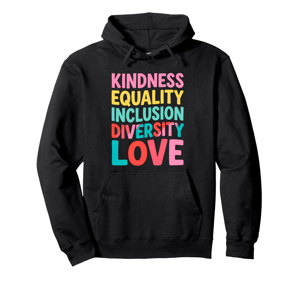 Kindness Equality Inclusion Diversity Hoodie - Unique Graphic for Adults - T-Shirt, Sweatshirt, Hoodie